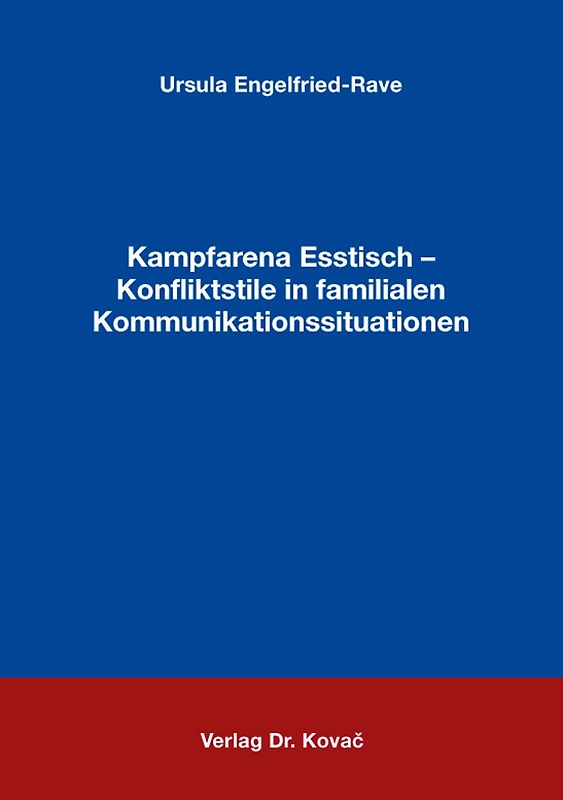 Kampfarena Esstisch - Konfliktstile in familialen Kommunikationssituationen