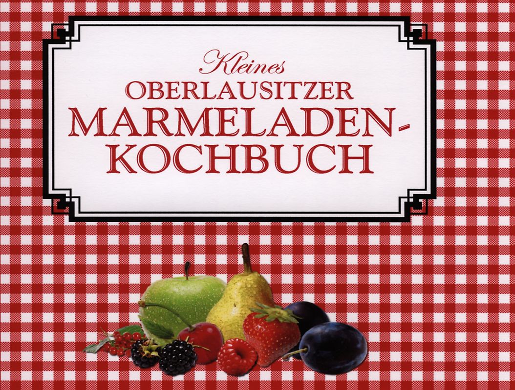 Kleines Oberlausitzer Marmeladenkochbuch