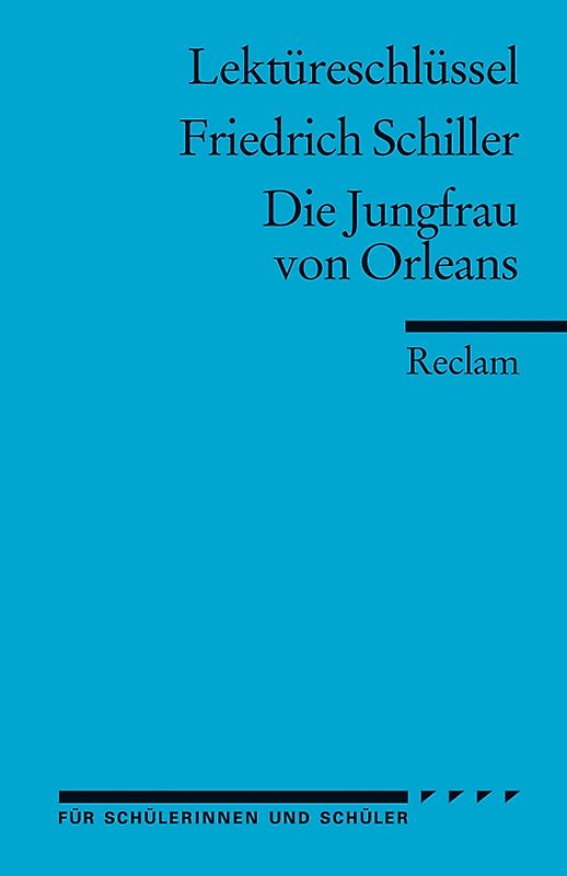 Lektüreschlüssel zu Friedrich Schiller: Die Jungfrau von Orleans