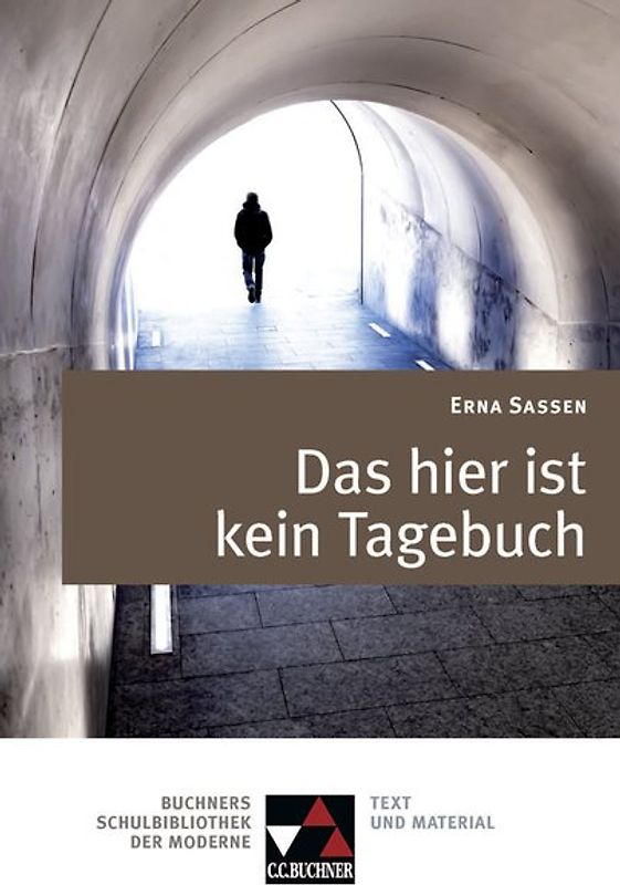 Buchners Schulbibliothek der Moderne / Sassen, Das hier ist kein Tagebuch