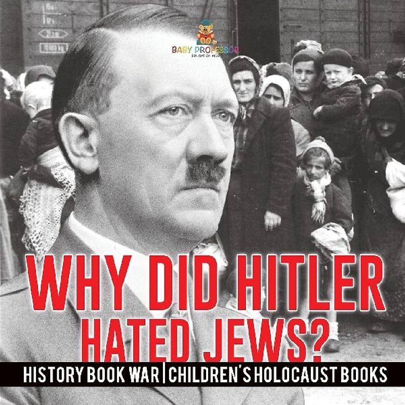 Why Did Hitler Hate Jews? - History Book War Children's Holocaust Books