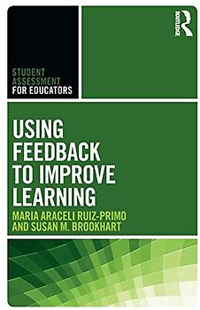 Using Feedback to Improve Learning (Student Assessment for Educators)