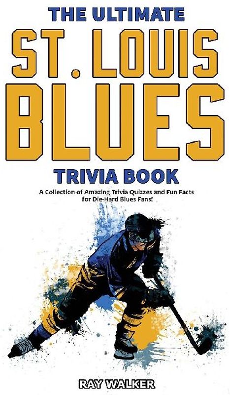 The Ultimate Saint Louis Blues Trivia Book