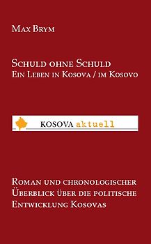 Schuld ohne Schuld Ein Leben in Kosova / im Kosovo