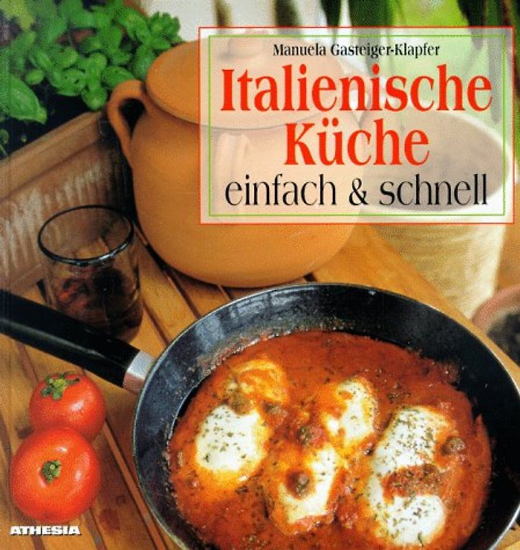 Italienische Küche. Einfach & schnell