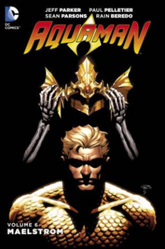 Aquaman Vol. 6: Maelstrom - Jeff Parker