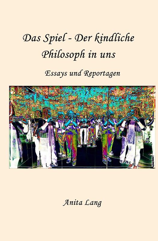 Das Spiel - Der kindliche Philosoph in uns