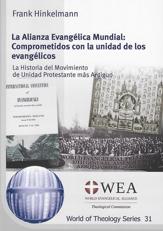 La Alianza Evangélica Mundial: Comprometidos con la unidad de los evangélicos