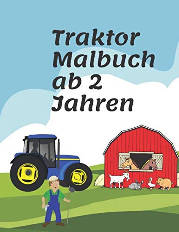 Traktor Malbuch ab 2 Jahren: für Kinder Fahrzeuge auf dem Bauernhof Buch