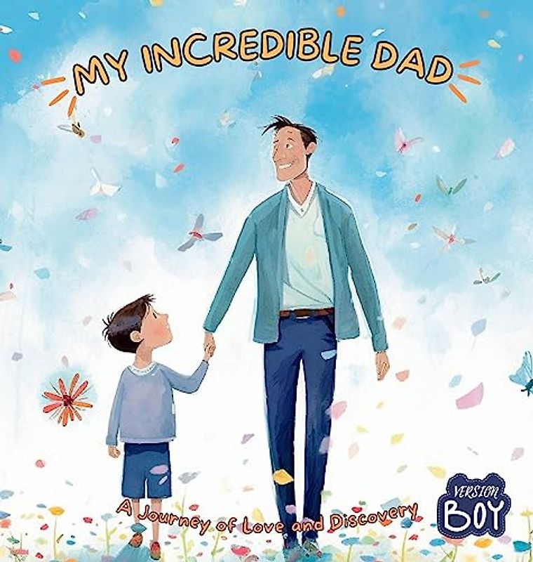 My Incredible Dad: A Journey of Love and Discovery, Boy Version