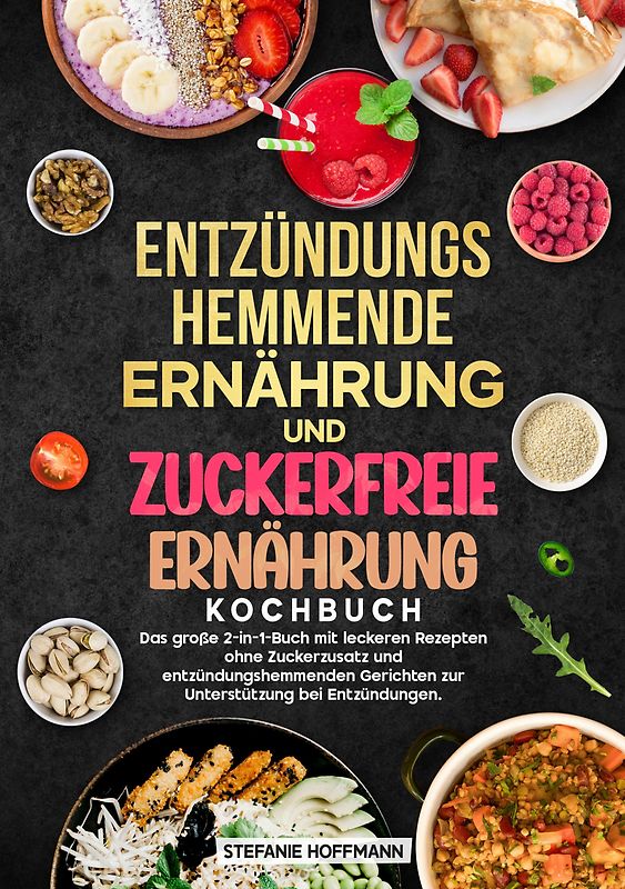 Entzündungshemmende Ernährung und Zuckerfreie Ernährung Kochbuch