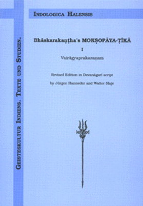 Bhaskarakantha s Moksopaya - T ika. A commentary on The Earliest Available Recension of the Yogavasistha.
