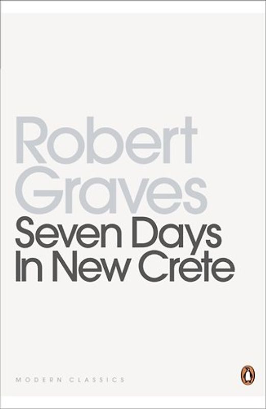 Seven Days in New Crete (Penguin Modern Classics) - Graves, Robert