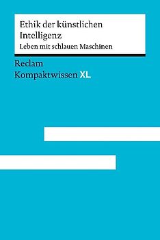 Ethik der künstlichen Intelligenz. Leben mit schlauen Maschinen