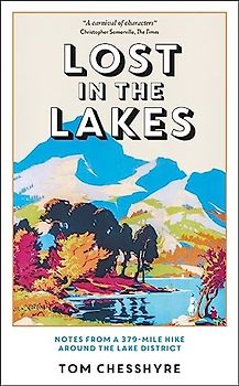 Lost in the Lakes: Notes from a 379-Mile Walk in the Lake District