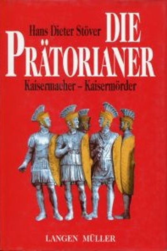 Die Prätorianer. Kaisermacher - Kaisermörder