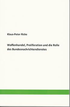 Waffenhandel, Proliferation und die Rolle des Bundesnachrichtendienstes