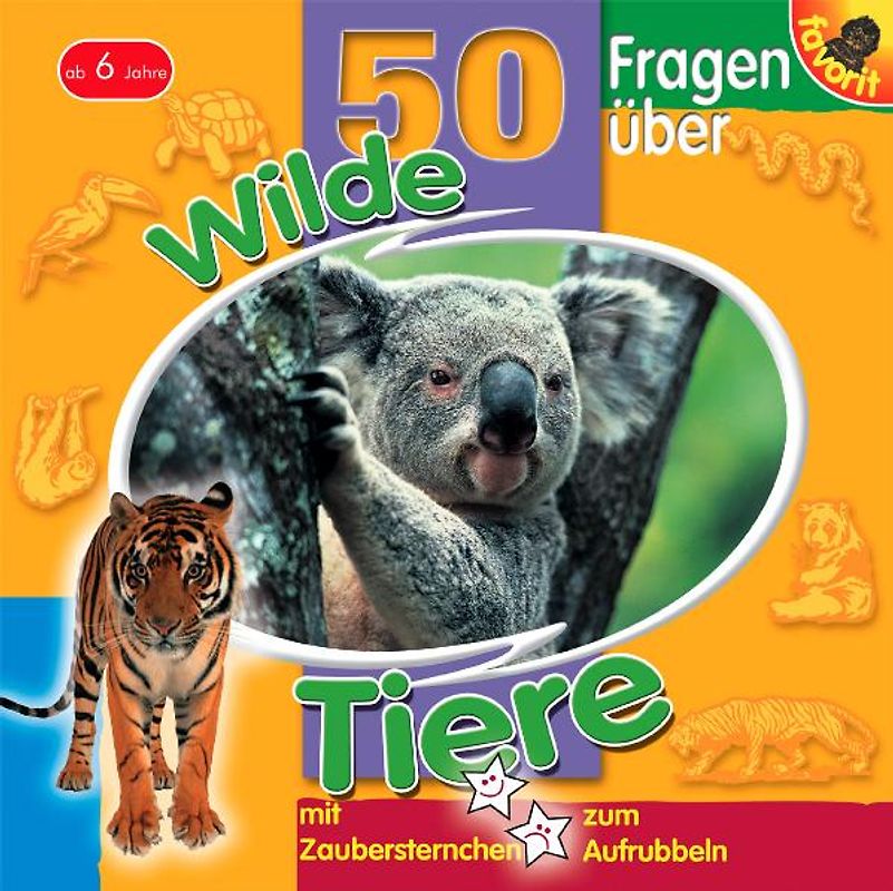 50 Fragen über Wilde Tiere. Mit Zaubersternchen zum Aufrubbeln
