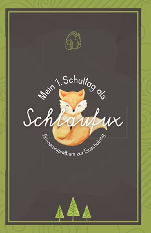 Mein 1.Schultag als Schlaufux I Erinnerungsalbum zur Einschulung: Ein Gästebuch und Eintragbuch mit Fragen an das Schulkind über den Schulstart in die 1. Klasse als süße Kleinigkeit für die Schultüte.
