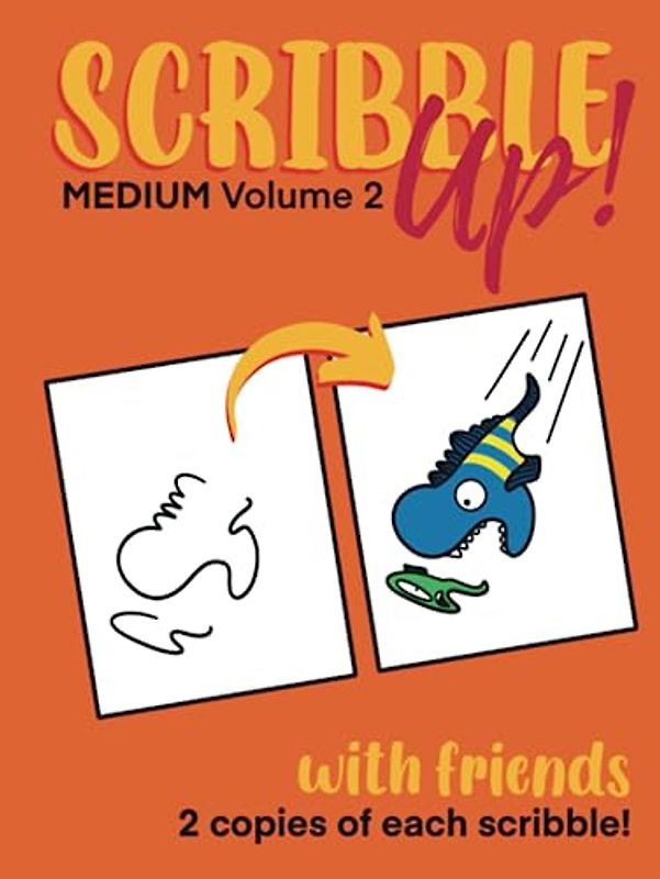 Scribble Up! Medium Volume 2 with Friends: Boost Creativity, Drawing Fun, and Inspire Artistic Ideas - Different than a How-to Drawing or Coloring ... Adults. (Scribble Up! with Friends, Band 4)