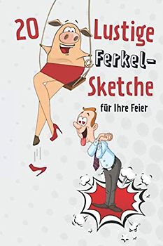 20 Lustige Ferkel-Sketche: für Ihre Feier