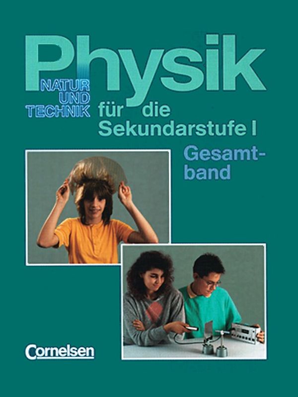 Physik für die Sekundarstufe I - Natur und Technik / Gesamtband - Schülerbuch