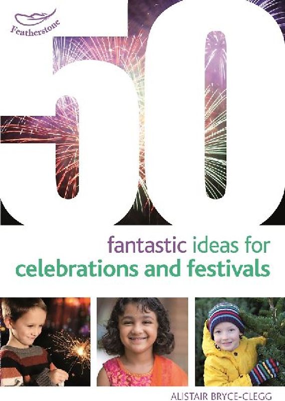 50 Fantastic Ideas for Celebrations and Festivals