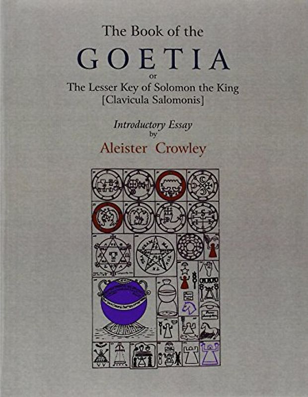 The Book of Goetia, or the Lesser Key of Solomon the King [Clavicula Salomonis]. Introductory Essay by Aleister Crowley - Crowley, Aleister