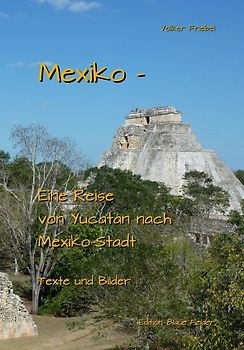Mexiko – Eine Reise von Yucatán nach Mexiko-Stadt