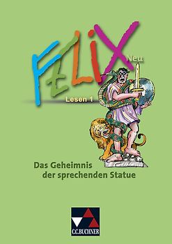 Felix - Forum / Felix Lesen 1 – neu: Das Geheimnis. Fakultatives Begleitmaterial zu Felix - neu / Zu den Lektionen 8-28