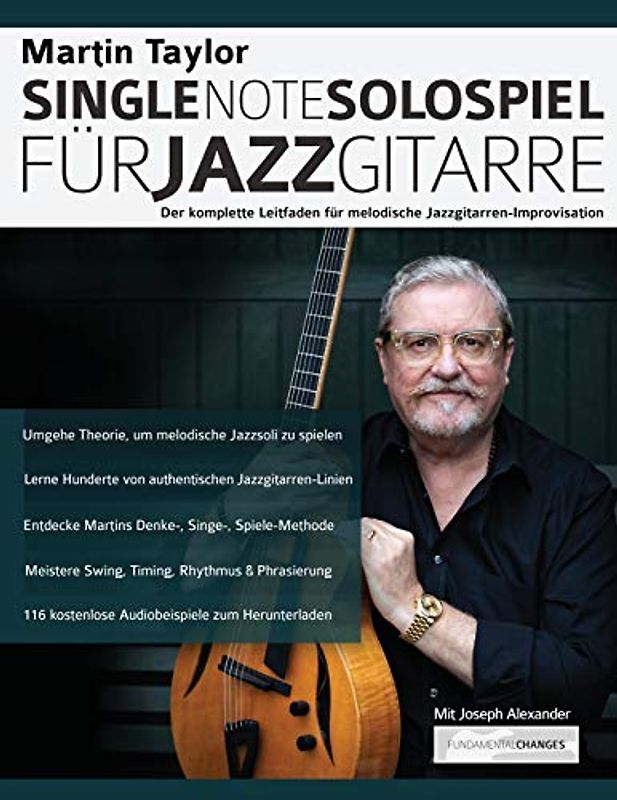 Martin Taylor Single-Note-Solospiel für Jazzgitarre: Der komplette Leitfaden für melodische Jazzgitarren-Improvisation (Martin Taylor Jazzgitarre, Band 3)
