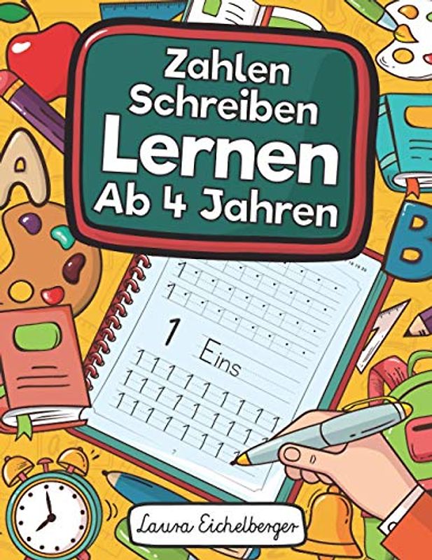 Zahlen Schreiben Lernen Ab 4 Jahren: Erste Zahlen Schreiben Lernen Und Üben! Perfekt Geeignet Für Kinder Ab 4 Jahren!