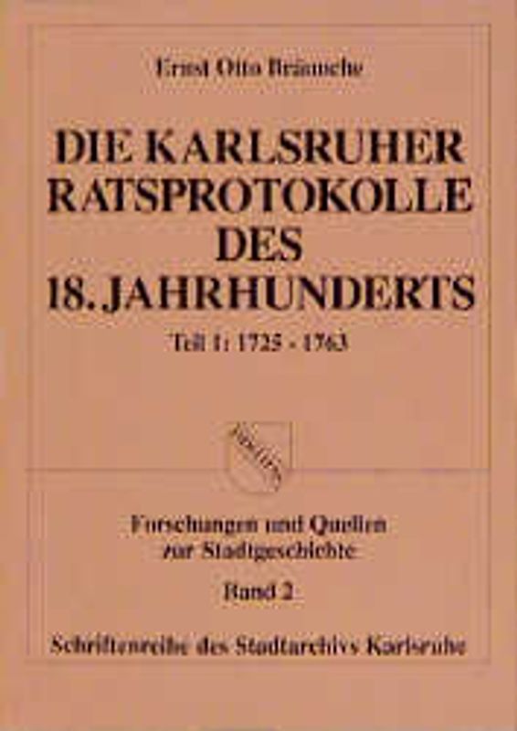 Die Karlsruher Ratsprotokolle des 18. Jahrhunderts