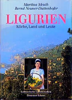 Ligurien: Küche, Land und Leute