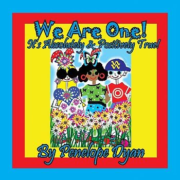 We Are One!  It's Absolutely & Positively True!