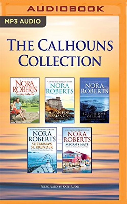 The Calhouns Collection: Courting Catherine, a Man for Amanda, for the Love of Lilah, Suzanna's Surrender, Megan's Mate (The Calhoun Women)
