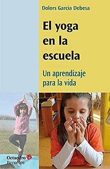 El yoga en la escuela: Un aprendizaje para la vida (Recursos)