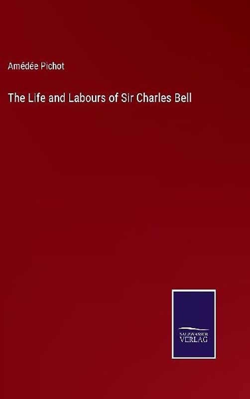 The Life and Labours of Sir Charles Bell