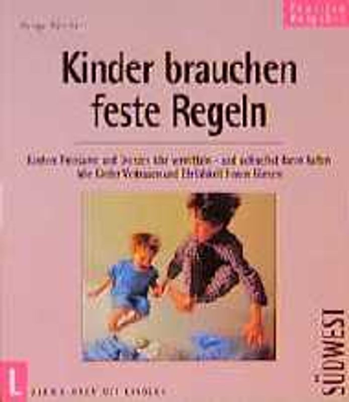 Kinder brauchen feste Regeln. Kindern Freiräume und Grenzen klar vermitteln - und sich selbst daran halten. Wie Kinder Vertrauen und Ehrlichkeit lernen können