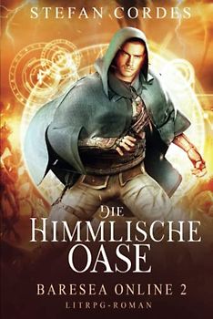 Die Himmlische Oase: Baresea Online 2 (LitRPG-Roman)
