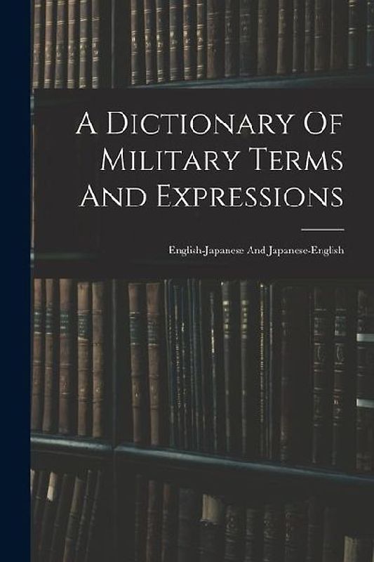 A Dictionary Of Military Terms And Expressions