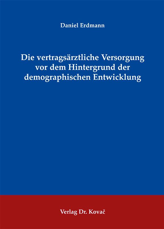 Die vertragsärztliche Versorgung vor dem Hintergrund der demographischen Entwicklung
