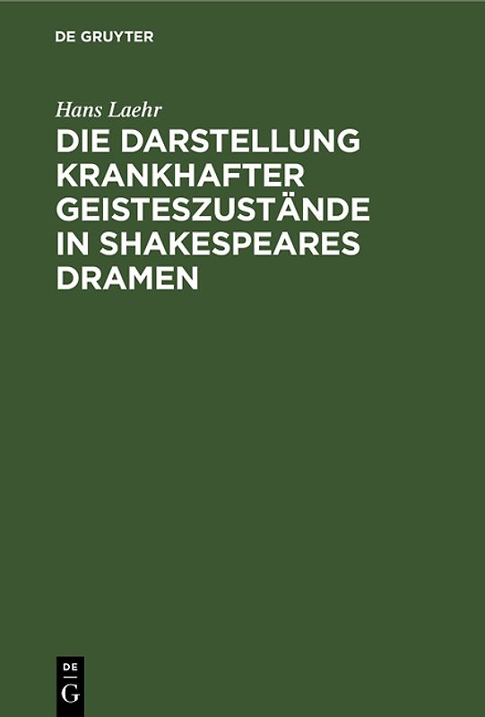 Die Darstellung krankhafter Geisteszustände in Shakespeares Dramen