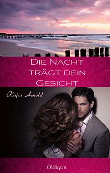 Die Nacht trägt dein Gesicht