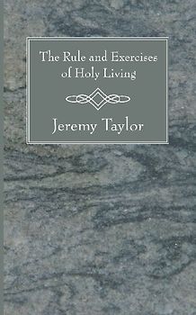 The Rule and Exercises of Holy Living