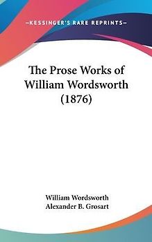 The Prose Works Of William Wordsworth (1876)