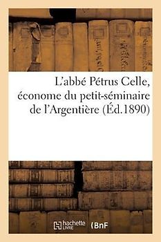 L'Abbé Pétrus Celle, Économe Du Petit-Séminaire de l'Argentière