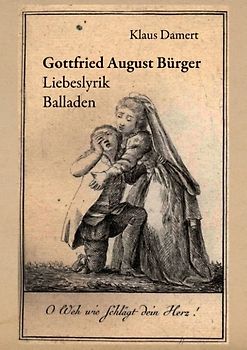 Gottfried August Bürger. Liebeslyrik, Balladen