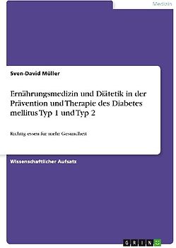 Ernährungsmedizin und Diätetik in der Prävention und Therapie des Diabetes mellitus Typ 1 und Typ 2