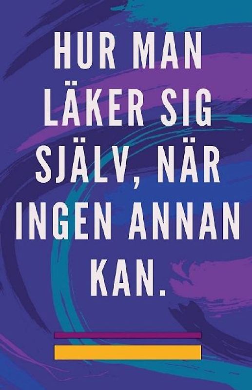 Hur man Läker sig Själv, när Ingen Annan kan.